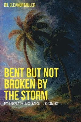 Bent But Not Broken By The Storm