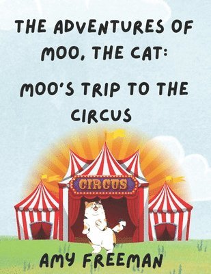 bokomslag The Adventures of Moo, The Cat: Moo's Trip to the Circus