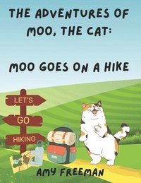 bokomslag The Adventures of Moo, The Cat: Moo Goes on a Hike