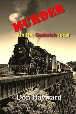 Don Hayward - Murder on the Goderich Local, Häftad