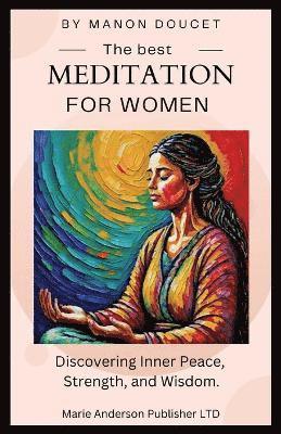 Manon Doucet, Jennifer Germano, Laurie Doucet - best meditation for women, Häftad