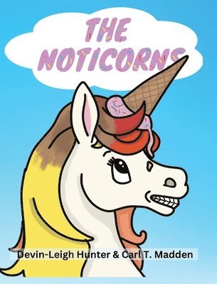 Devin-Leigh Hunter, Carl T Madden - Noticorns, Inbunden