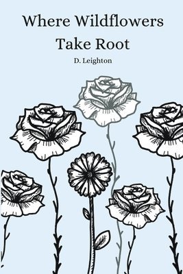 Devyn Leighton - Where Wildflowers Take Root, Häftad