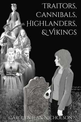 Carolyn Jean Nicholson - Traitors, Cannibals, Highlanders, and Vikings, Häftad