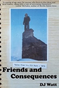 bokomslag Friends and Consequences: Tales from the Old Fort - 1973