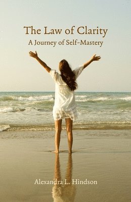The Law of Clarity, A Journey of Self-Mastery 1