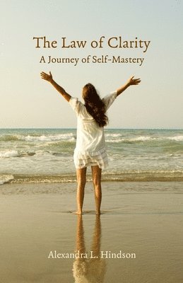 Alexandra L Hindson - Law of Clarity, A Journey of Self-Mastery, Häftad