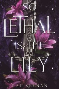 bokomslag So Lethal Is the Lily