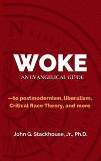 bokomslag Woke: An Evangelical Guide to Postmodernism, Liberalism, Critical Race Theory, and More