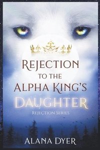 bokomslag Rejection to the Alpha King's Daughter