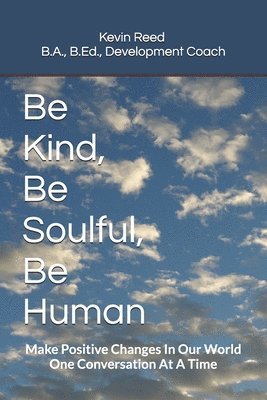 Kevin Reed - Be Kind, Be Soulful, Be Human, Häftad