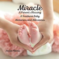 bokomslag Miracle, A Parent's Blessing, A Newborn Child, Memories and Milestones
