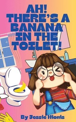 Ah! There's a Banana in the Toilet! 1