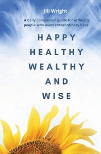 bokomslag Happy Healthy Wealthy and Wise