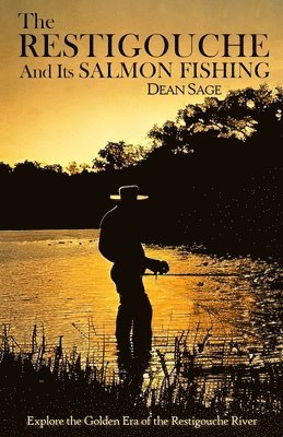 Dean Sage, Guitard - Restigouche and its Salmon Fishing, Häftad