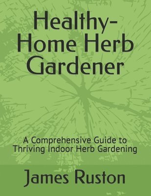 bokomslag The Healthy-Home Herb Gardener