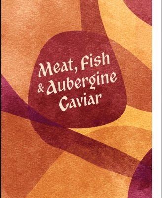 Alex Blanco - Meat, Fish & Aubergine Caviar, Häftad