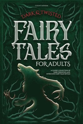 Dark & Twisted Fairy Tales for Adults 1