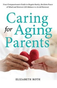 bokomslag Caring For Aging Parents