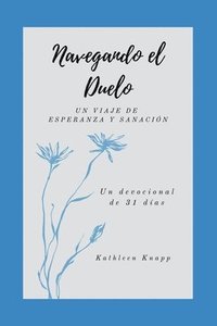 bokomslag Navegando el duelo: Un viaje de esperanza y sanación - Un devocional de 31 días