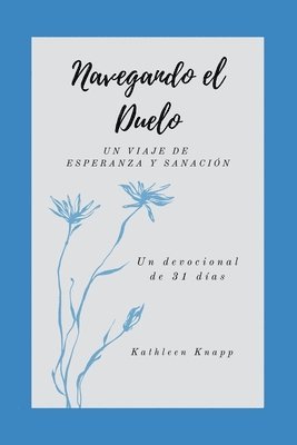 bokomslag Navegando el duelo: Un viaje de esperanza y sanación - Un devocional de 31 días