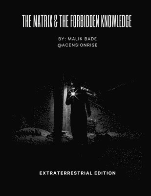 bokomslag Matrix & The Forbidden Knowledge - Extraterrestrial Edition