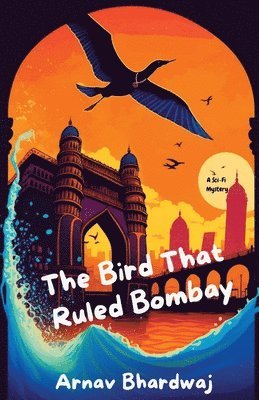 bokomslag The Bird That Ruled Bombay