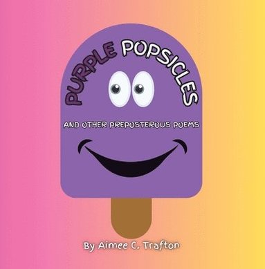 bokomslag Purple Popsicles (And Other Preposterous Poems)