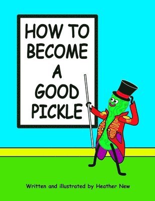 bokomslag How To Become A Good Pickle