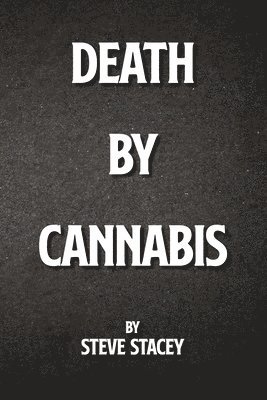 Steve Stacey - Death By Cannabis, Häftad