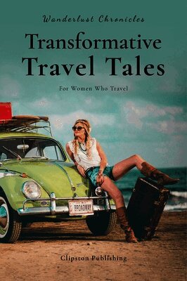 Teena Clipston, Agathe Daae-Qvale, Arlene Laskey - Wanderlust Chronicles, Inbunden