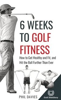 bokomslag 6 Weeks To Golf Fitness