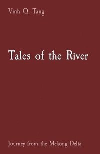 bokomslag Tales of the River: Journey from the Mekong Delta