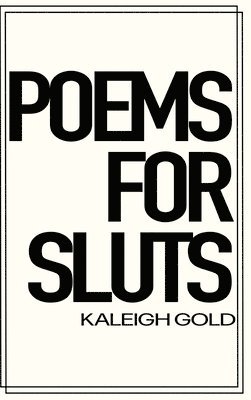 Gold - Poems For Sluts, Inbunden