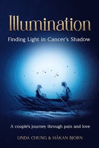 bokomslag Illumination - Finding Light in Cancer's Shadow