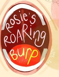 bokomslag Rosie's Roaring Burp