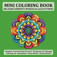 bokomslag Mini Coloring Book Relaxing Serenity Mandalas and Patterns: Compact Travel Pocket Size 6x6? On-the-go Art Therapy Coloring for Relaxation, Stres