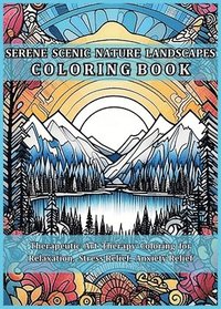 bokomslag Serene Scenic Nature Landscapes Coloring Book: Therapeutic Art Therapy Coloring for Relaxation, Stress Relief, Anxiety Relief