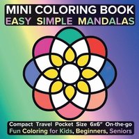 bokomslag Mini Coloring Book Easy Simple Mandalas: Compact Travel Pocket Size 6x6&#8243; On-the-go Fun Coloring for Kids, Beginners, Seniors