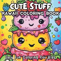 bokomslag Cute Stuff Kawaii Coloring Book: Easy Fun Coloring for Kids
