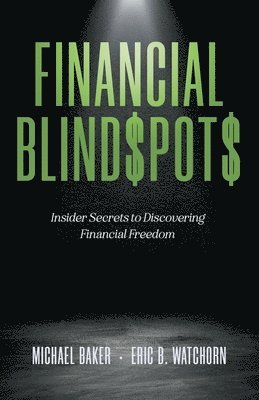 Michael Baker, Eric B Watchorn - Financial Blind$pot$, Häftad