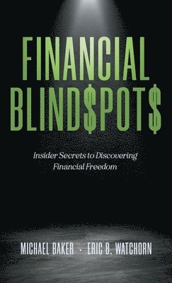 Michael Baker, Eric B Watchorn - Financial Blind$pot$, Inbunden
