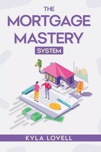 bokomslag The Mortgage Mastery System