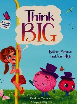 Think Big: Believe, Achieve, and Soar High