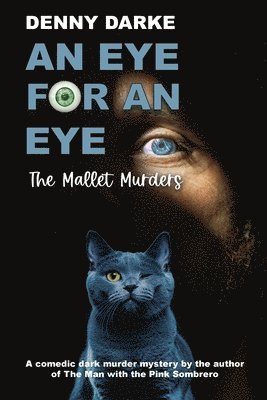 bokomslag An Eye For An Eye: The Mallet Murders: A comedic dark murder mystery.