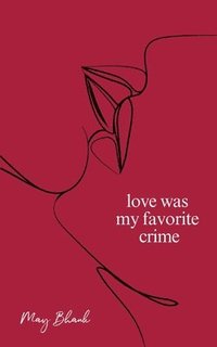 bokomslag Love Was My Favorite Crime