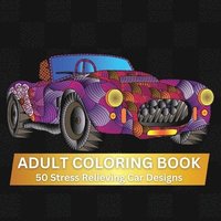 bokomslag Adult Coloring Book: A Relaxing Adult Coloring Book-With 50 Intricate Designs-Stress Relief and Mindfulness Gift for Car Lovers
