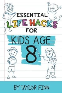 bokomslag Essential Life Hacks for Kids Age 8