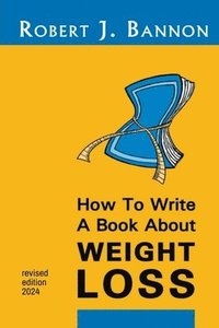 bokomslag How to Write a Book About Weight Loss