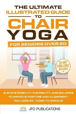 bokomslag The Ultimate Illustrated Guide to Chair Yoga for Seniors Over 60